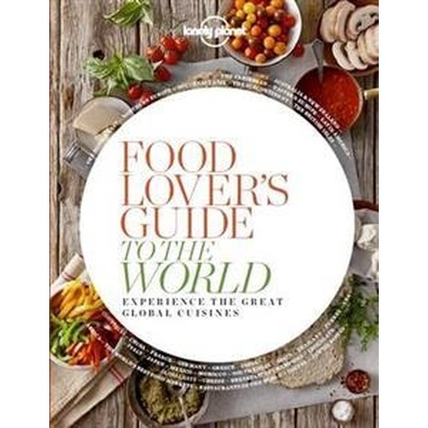 Lonely Planet Food Lovers Guide To The World (paperback)